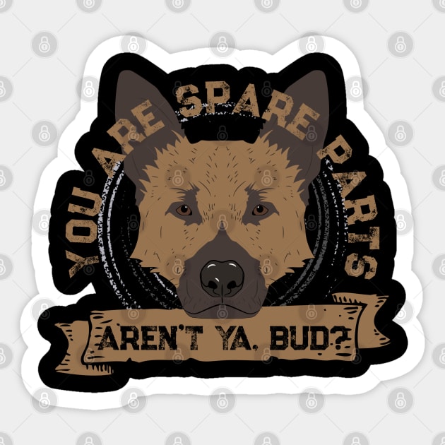 You are spare parts aren't ya, bud? - Letterkenny Sticker by PincGeneral